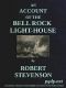 [Gutenberg 48414] • An Account of the Bell Rock Light-House / Including the Details of the Erection and Peculiar Structure of That Edifice; to Which Is Prefixed a Historical View of the Institution and Progress of the Northern Light-Houses